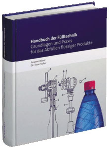 Handbuch der Fülltechnik: Grundlagen und Praxis für das Abfüllen flüssiger Produkte Leisure, Home & Garden