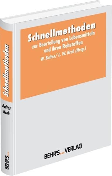 Schnellmethoden zur Beurteilung von Lebensmitteln und ihren Rohstoffen: Moderne Schnellmethoden: Unabdingbar für eine effiziente Qualitätssicherung Business, Finance & Career