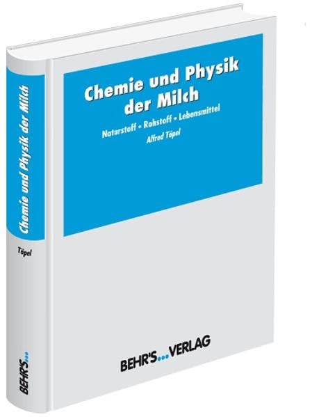 Chemie und Physik der Milch: Naturstoff - Rohstoff - Lebensmittel Business, Finance & Career