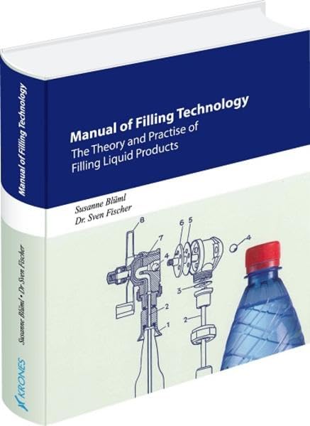 Manual of Filling Technology: The Theory and Practice of Filling Liquid Products Business & Technology