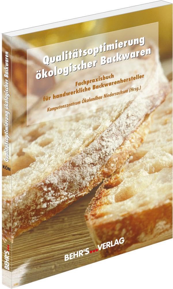 Qualitätsoptimierung ökologischer Backwaren: Fachpraxisbuch für handwerkliche Backwarenhersteller Business, Finance & Career