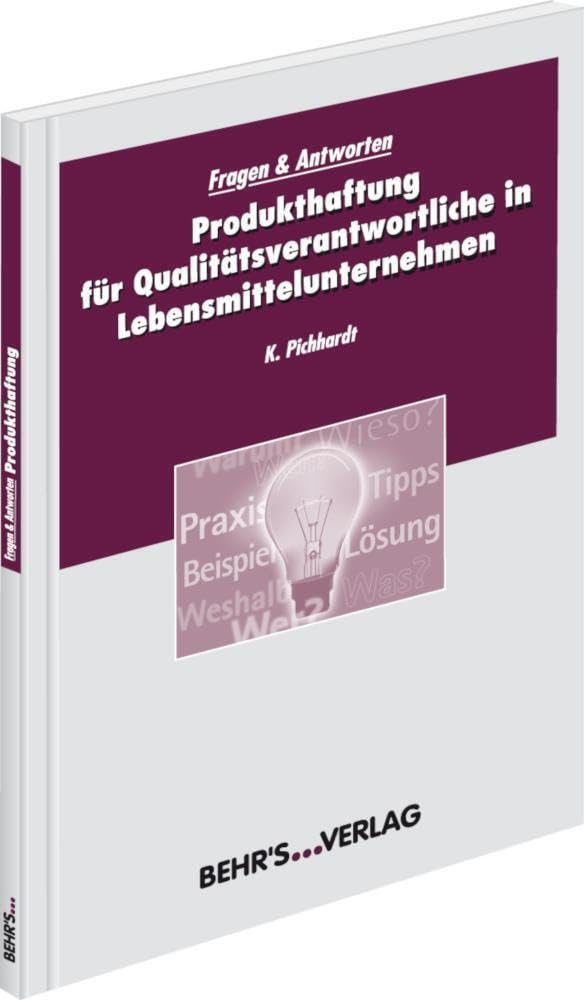 Produkthaftung für Qualitätsverantwortliche in Lebensmittelunternehmen: Fragen & Antworten; Lebensmittel herstellen - aber sicher! Law