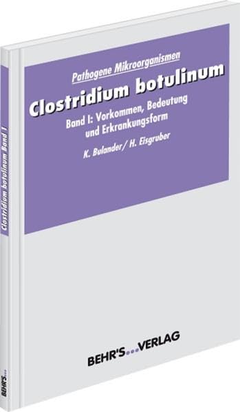 Clostridium botulinum I: Band I: Vorkommen und Wirkung Business & Technology