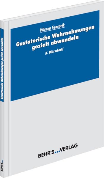 Gustatorische Wahrnehmung gezielt abwandeln: Wissen Sensorik Business, Finance & Career