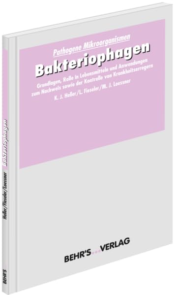Bakteriophagen: Pathogene Mikroorganismen; Grundlagen, Rolle in LM und Anwendungen zum Nachweis sowie d. Kontrolle v. Krankheitserregern Business & Technology