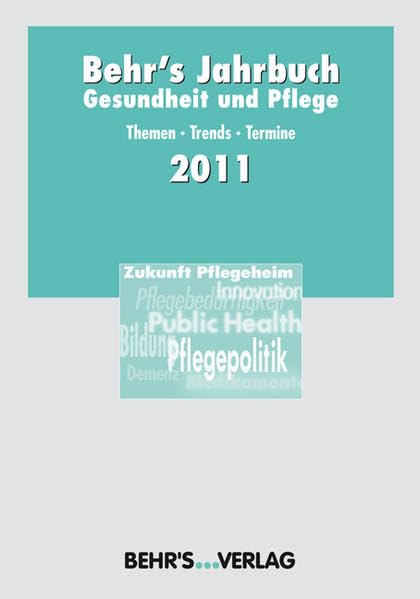 BEHR'S Jahrbuch: Gesundheit und Pflege 2011: Themen, Trends, Termine Medicine