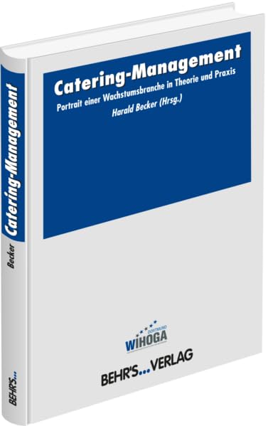 Catering Management: Portrait einer Wachstumsbranche in Theorie und Praxis Business, Finance & Career