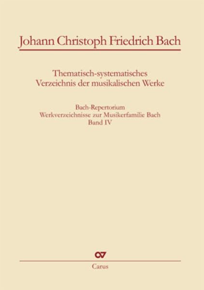 Johann Christoph Friedrich Bach: Thematisch-systematisches Verzeichnis der musikalischen Werke: Bach-Repertorium Band IV (Bach-Repertorium: Werkverzeichnisse zur Musikerfamilie Bach) Arts & Music