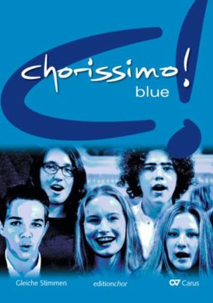 chorissimo! blue. Schulchorbuch für gleiche Stimmen (ab 10 Exemplaren): Editionchor / Schülerband (ab 10 Exemplaren) Sheet Music