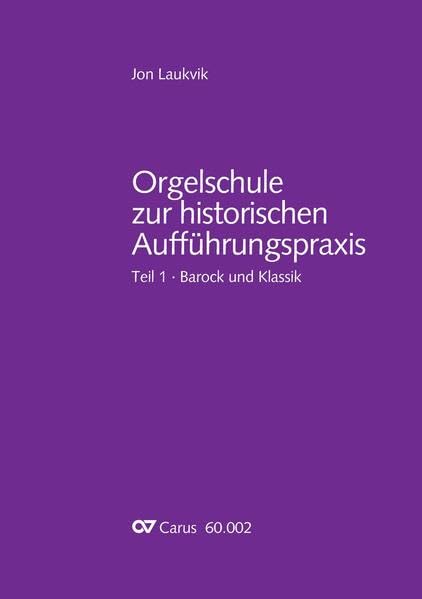 Orgelschule zur historischen Aufführungspraxis (ohne Notenheft): Teil 1. Barock und Klassik (Jon Laukvik: Orgelschule zur historischen Aufführungspraxis) Arts & Music