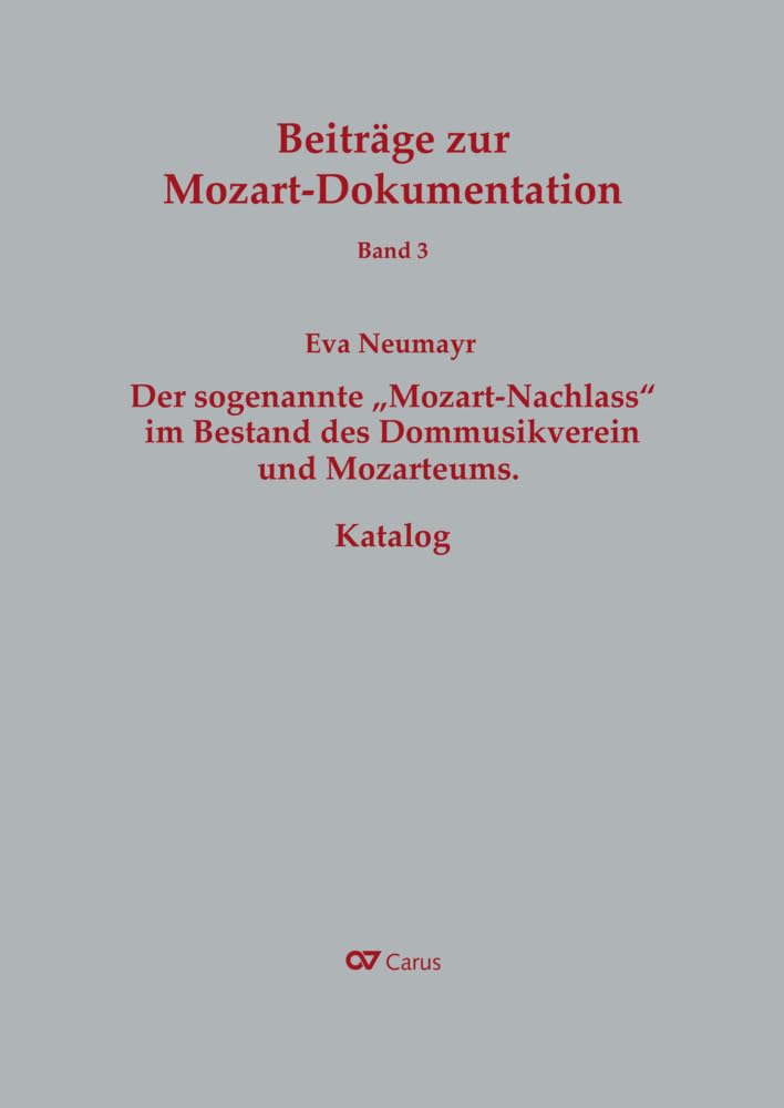 Der sogenannte "Mozart-Nachlass" im Bestand des Dommusikvereins und Mozarteums. Katalog: Kritisch kommentierte Ausgabe (Beiträge zur ... von der Internationalen Stiftung Mozarteum) Arts & Music
