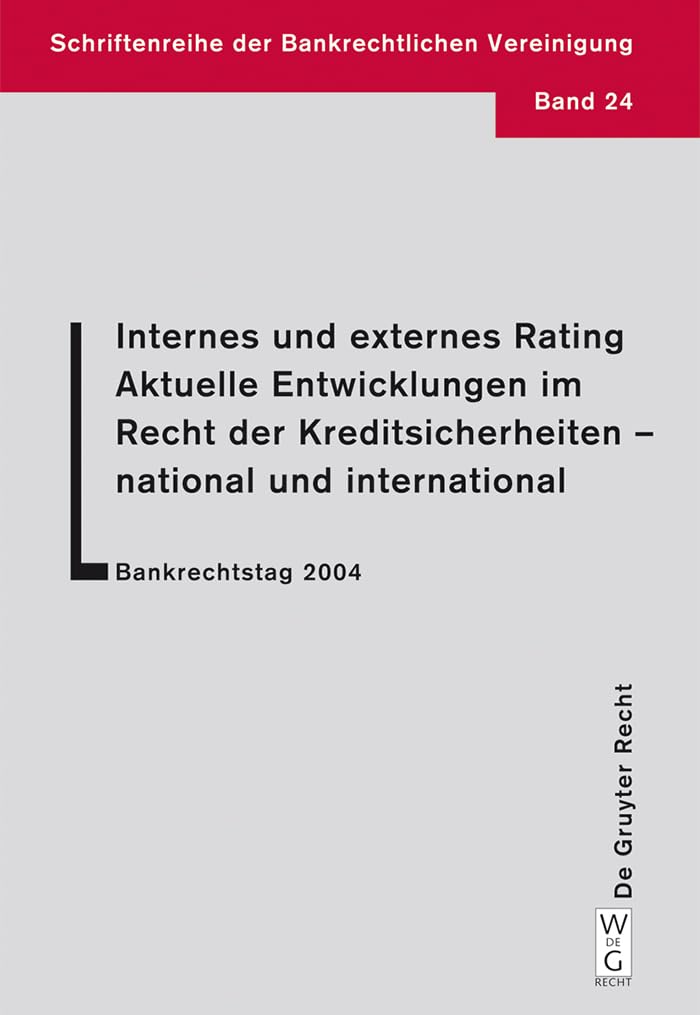 Internes und externes Rating. Aktuelle Entwicklungen im Recht der Kreditsicherheiten - national und international. Law