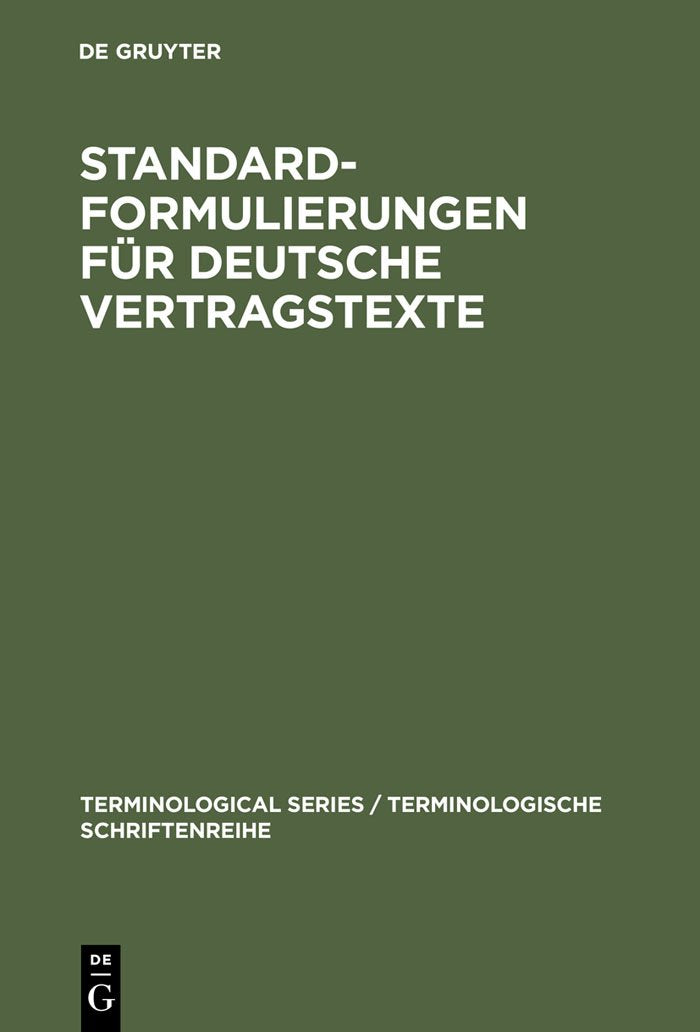 Standardformulierungen für deutsche Vertragstexte: Mit Übersetzungen In Englischer, Französischer Und Spanischer Sprache (Terminological Series / Terminologische Schriftenreihe, 4, Band 4) Law