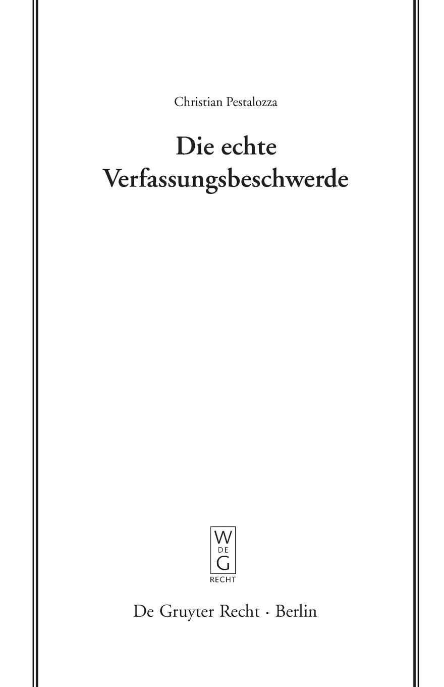 Die echte Verfassungsbeschwerde: Vortrag, gehalten vor der Juristischen Gesellschaft zu Berlin am 18. Oktober 2006 (Schriftenreihe der Juristischen Gesellschaft zu Berlin, 181, Band 181) Law