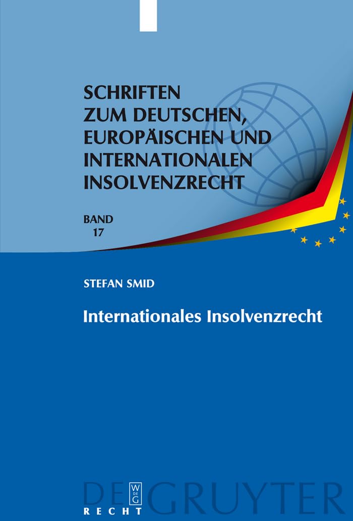 Internationales Insolvenzrecht (Schriften zum deutschen, europäischen und internationalen Insolvenzrecht, 17, Band 17) Law