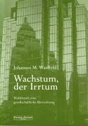 Wachstum, der Irrtum: Wohlstand, eine gesellschaftliche Betrachtung Law