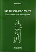 Die fürsorgliche Macht: Erfahrungen mit einem Betreuungsverein (Fischer & Fischer Medien) Religion & Esotericism