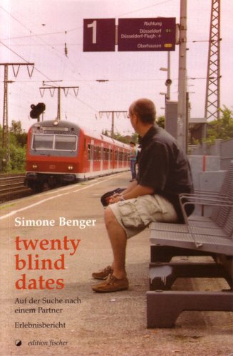 twenty blind dates: Auf der Suche nach einem Partner. Erlebnisbericht Contemporary literature