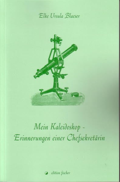Mein Kaleidoskop - Erinnerungen einer Chefsekretärin: Oder der Verfall einer Firma Personalities