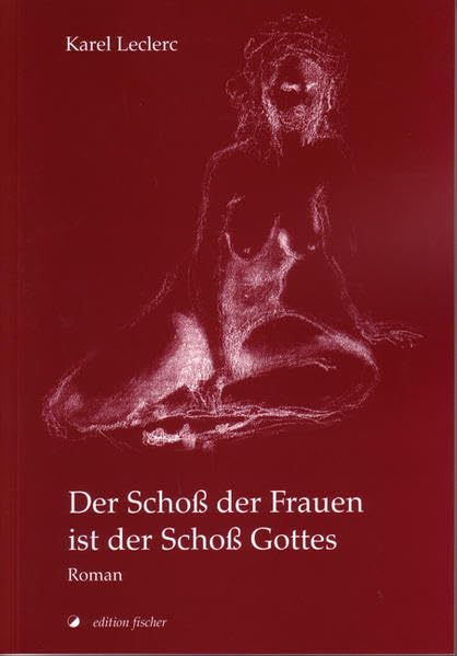 Der Schoss der Frauen ist der Schoss Gottes: Roman Contemporary literature