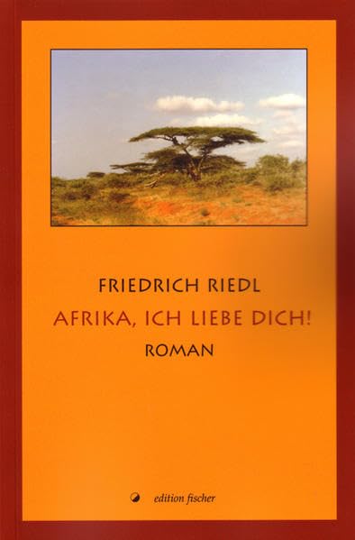Afrika, ich liebe dich!: Roman Contemporary literature