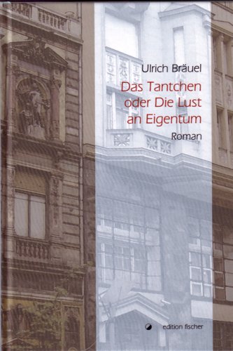 Das Tantchen oder Die Lust an Eigentum: Roman Contemporary literature Books