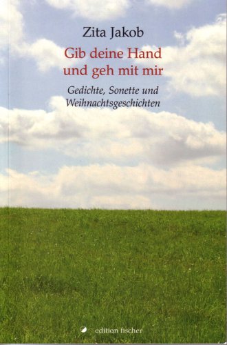 Gib deine Hand und geh mit mir: Gedichte Poetry