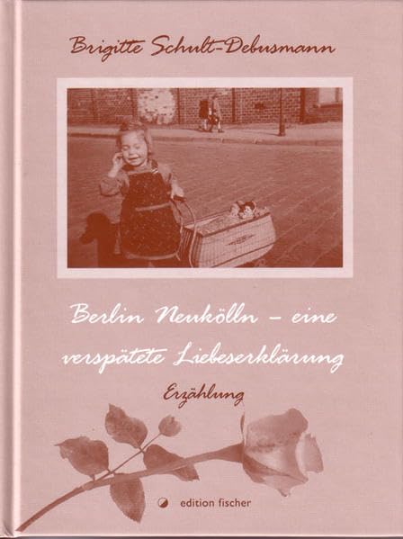 Berlin Neukölln - eine verspätete Liebeserklärung: Erzählung Contemporary literature