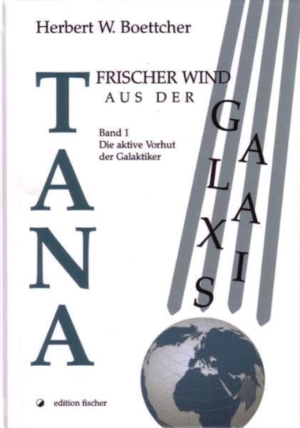 Tana - frischer Wind aus der Galaxis: Band 1: Die aktive Vorhut der Galaktiker Contemporary literature