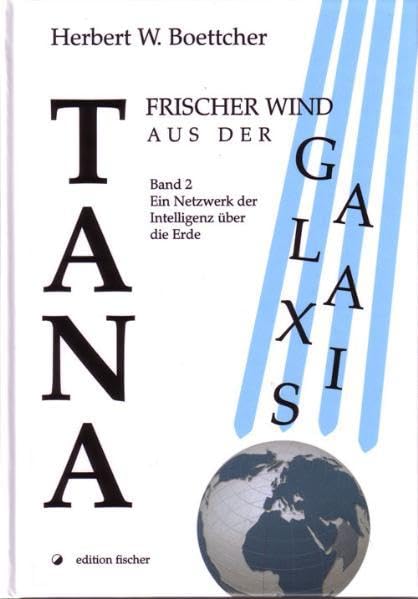 Tana - frischer Wind aus der Galaxis: Band 2: Ein Netzwerk der Intelligenz über die Erde Contemporary literature