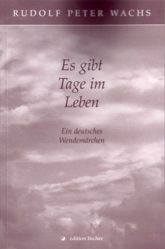 Es gibt Tage im Leben: Ein deutsches Wendemärchen Contemporary literature