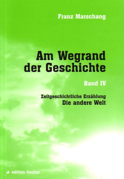 Am Wegrand der Geschichte. Zeitgeschichtliche Erzählung / Die andere Welt Contemporary literature