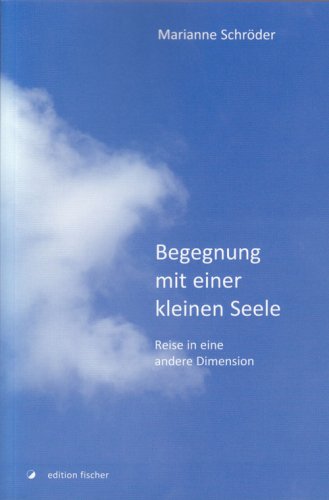Begegnung mit einer kleinen Seele: Reise in eine andere Dimension Self-help