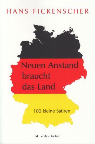 Neuen Anstand braucht das Land: 100 kleine Satiren Humour & Satire