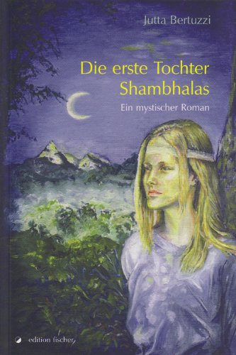 Die erste Tochter Shambhalas: Ein mystischer Roman Contemporary literature