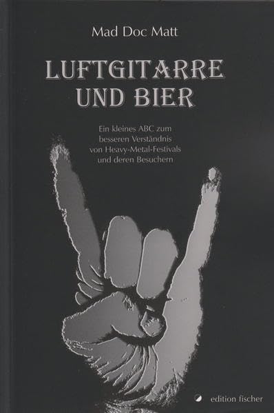Luftgitarre und Bier: Ein kleines ABC zum besseren Verständnis von Heavy Metal Festivals und deren Besuchern Manga