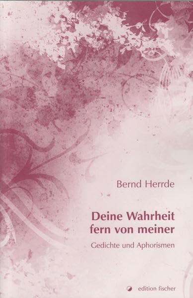 Deine Wahrheit fern von meiner: Gedichte Poetry