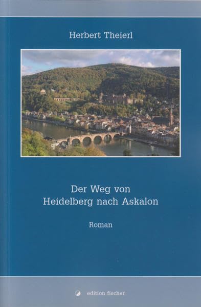 Der Weg von Heidelberg nach Askalon: Roman Contemporary literature