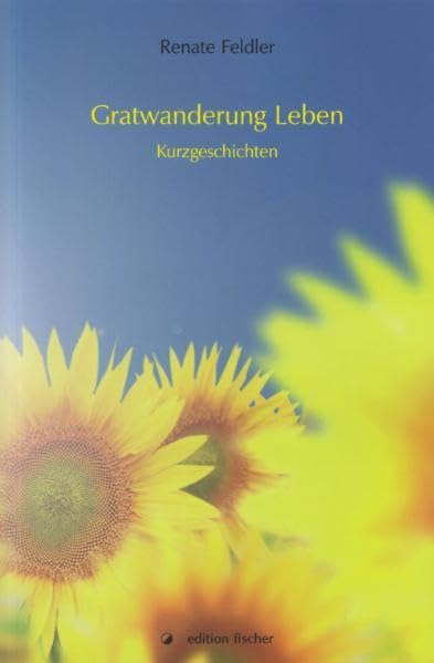 Gratwanderung Leben: Kurzgeschichten - Feldler, Renate book