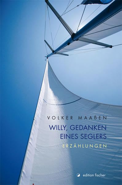Willy, Gedanken eines Seglers: Erzählungen Contemporary literature