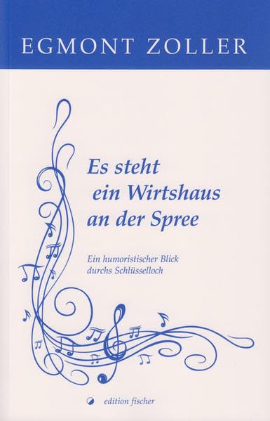 Es steht ein Wirtshaus an der Spree: Ein humoristischer Blick durchs Schlüsselloch Humour & Satire