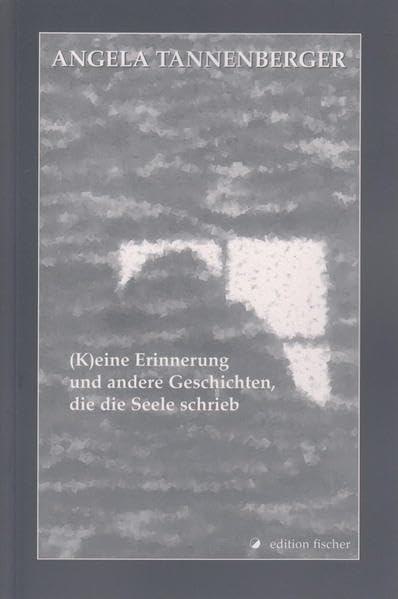 (K)eine Erinnerung und andere Geschichten, die die Seele schrieb Contemporary literature