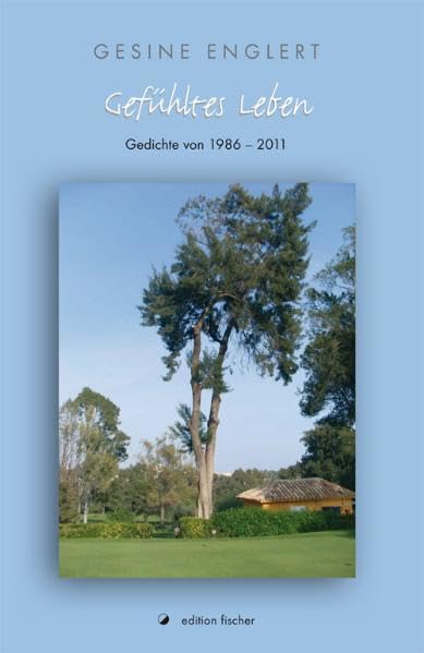Gefühltes Leben: Gedichte von 1986 - 2011 Poetry