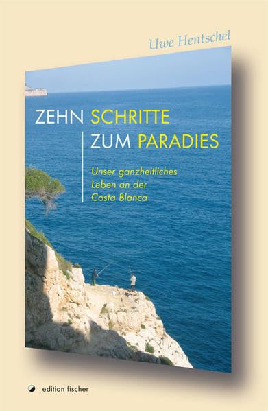 Zehn Schritte zum Paradies: Unser ganzheitliches Leben an der Costa Blanca book