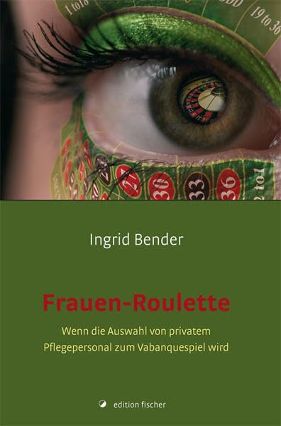 Frauen-Roulette: Wenn die Auswahl von privatem Pflegepersonal zum Vabanquespiel wird Contemporary literature