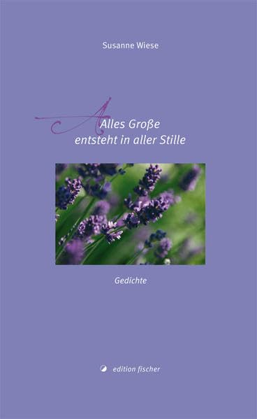 Alles Große entsteht in aller Stille: Gedichte Poetry
