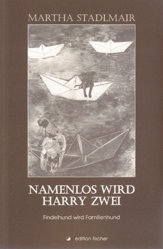 Namenlos wird Harry Zwei: Findelhund wird Familienhund Contemporary literature