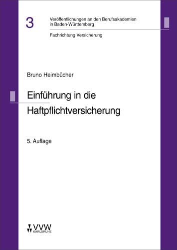 Einführung in die Haftpflichtversicherung (Veröffentlichungen an den Berufsakademien Baden-Württemberg) Law