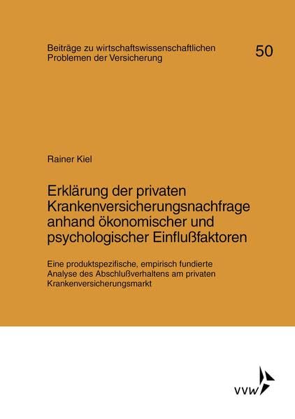 Erklärung der privaten Krankenversicherungsnachfrage anhand ökonomischer und psychologischer Einflußfaktoren: Eine produktspezifische, empirisch ... Krankenversicherungsmarkt (Münchener Reihe) Law