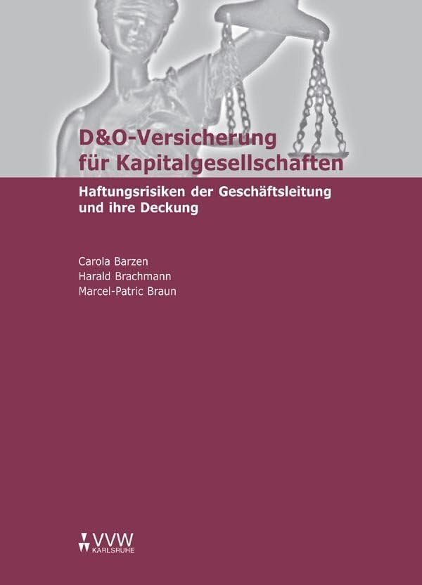 D&O-Versicherung für Kapitalgesellschaften: Haftungsrisiken der Geschäftsleitung und ihre Deckung Law